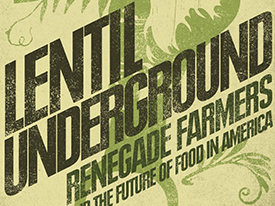 Changing Farming, One Lentil at a Time: "Lentil Underground" Book Event & Seed Swap, 5/23/15