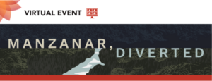 Graphic of a river in a canyon, reading, "Virtual Event: Manzanar, Diverted"