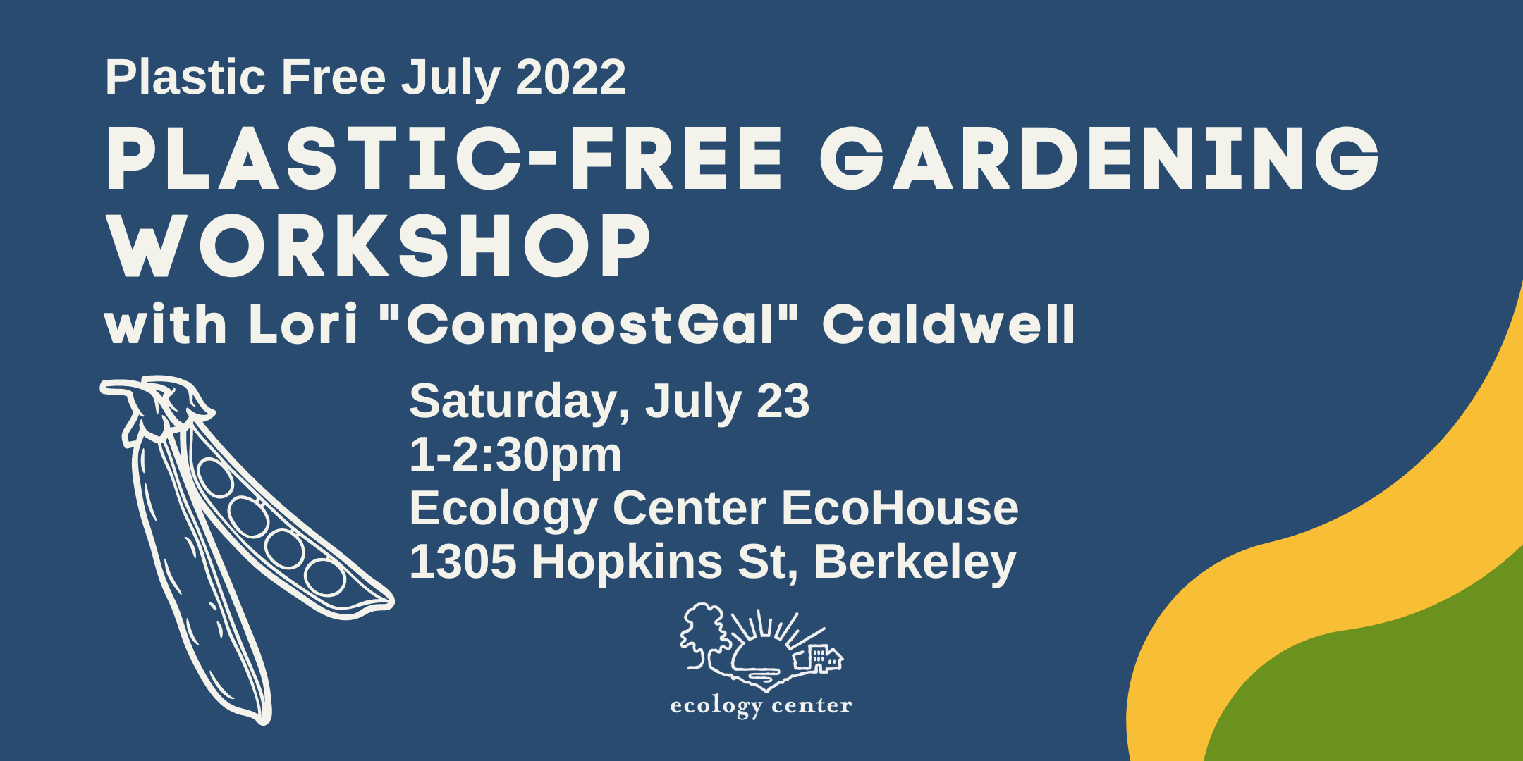 Graphic with line art of a pea pod, text reads, "EcoHouse Tour & Plastic Free Gardening Workshop with Lori Caldwell"