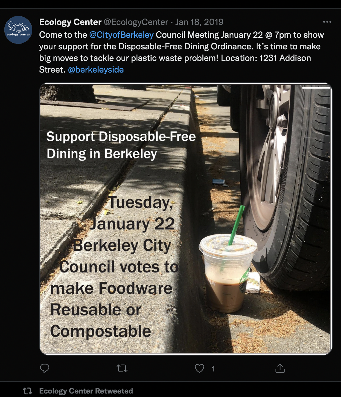 screenshot of a tweet reading, "Come to the City of Berkeley Council Meeting on January 22 at 7pm to show your support for the Disposable Free Dining Ordinance. It's time to make big moves to tackle our plastic waste problem! Location: 1231 Addison Street. @berkeleyside" with a photo of a disposable coffee cup on the curb